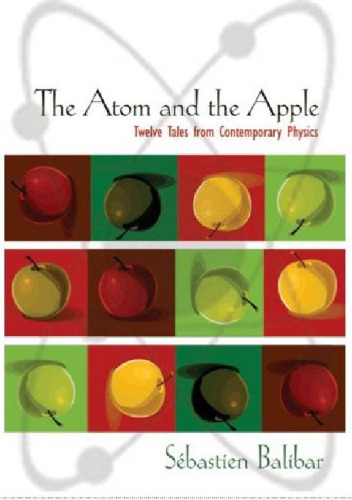 The atom and the apple : twelve tales from contemporary physics