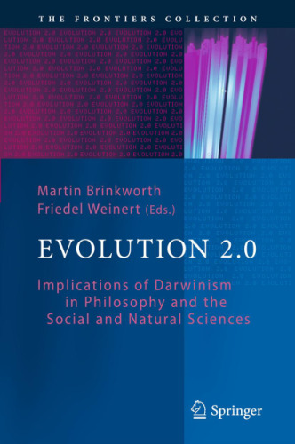 Evolution 2.0 : implications of Darwinism in philosophy and the social and natural sciences