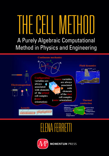 The cell method : a purely algebraic computational method in physics and engineering