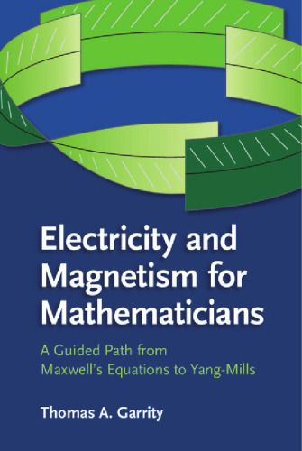 Electricity and magnetism for mathematicians : a guided path from Maxwell's equations to Yang-Mills