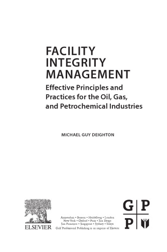 Facility integrity management : effective principles and practices for the oil, gas and petrochemical industries