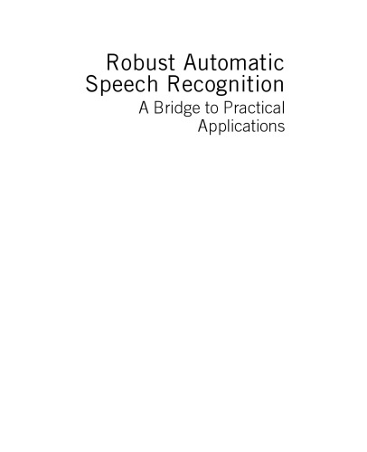 Robust automatic speech recognition : a bridge to practical applications
