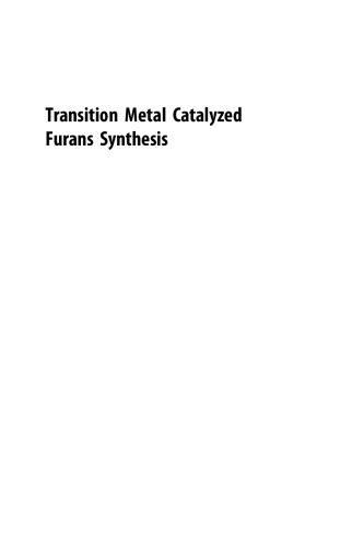 Transition metal catalyzed furans synthesis : transition metal catalyzed heterocycles synthesis series