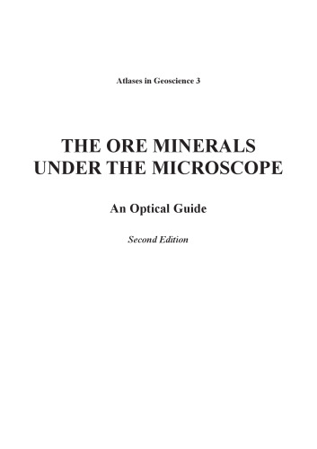 The Ore Minerals Under the Microscope, Volume 3, Second Edition: An Optical Guide