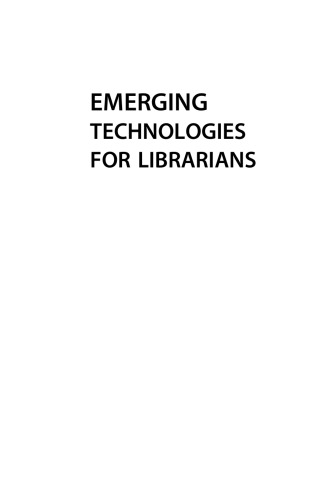 Emerging technologies for Librarians : a practical approach to innovation