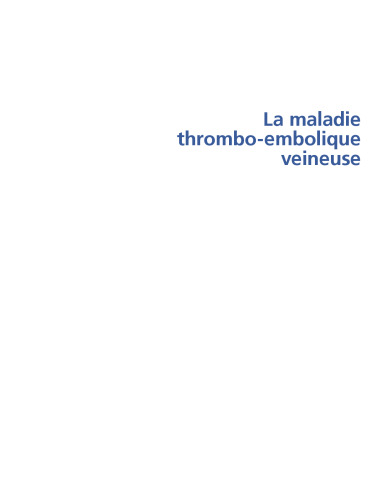 La maladie thrombo-embolique veineuse