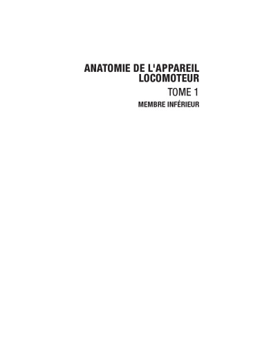 Anatomie de l'appareil locomoteur - Tome 1. Membre inférieur