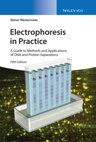 Electrophoresis in practice : a guide to methods and applications of DNA and protein separations