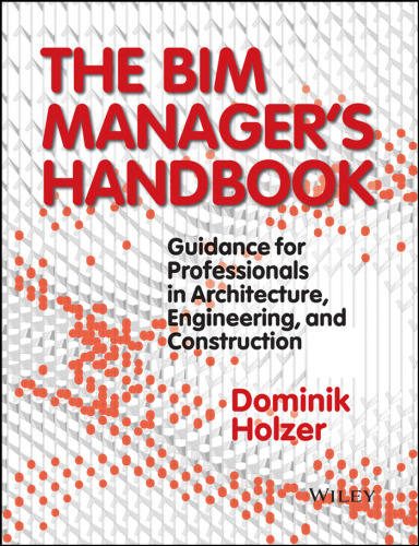 The BIM manager's handbook : guidance for professionals in architecture, engineering, and construction