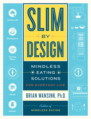 Slim by Design: Mindless Eating Solutions for Everyday Life