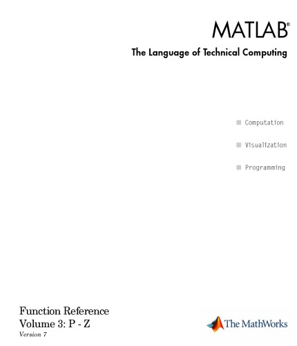 MATLAB The Language of Technical Computing: Function Reference Volume 3: P - Z Version 7