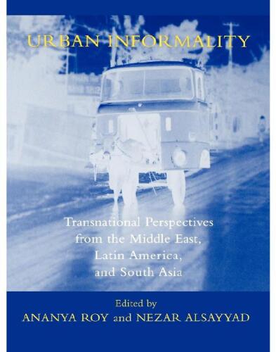 Urban Informality: Transnational Perspectives from the Middle East, Latin America, and South Asia