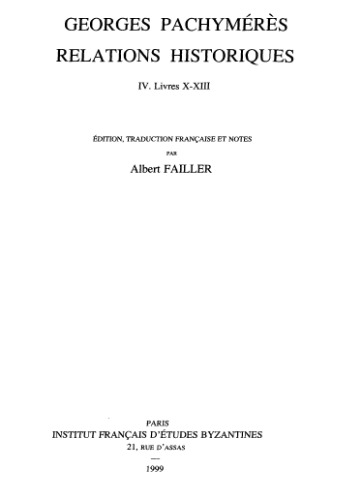 Georges Pachymérès. Relations historiques: Volume IV, Livres X-XIII