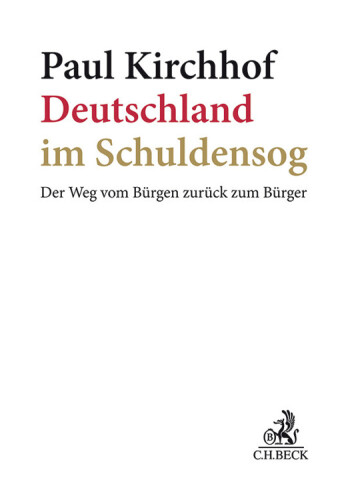 Deutschland im Schuldensog - Der Weg vom Bürgen zurück zum Bürger