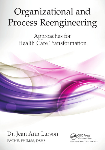 Organizational and Process Reengineering: Approaches for Health Care Transformation