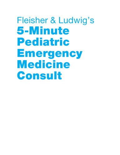 Fleisher and Ludwig’s 5-Minute Pediatric Emergency Medicine Consult