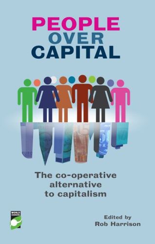 People Over Capital: The Co-operative Alternative to Capitalism