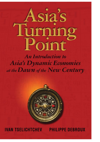 Asia’s Turning Point: An Introduction to Asia’s Dynamic Economies at the Dawn of the New Century