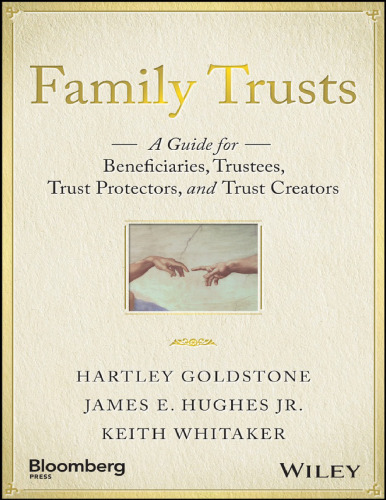 Family Trusts: A Guide for Beneficiaries, Trustees, Trust Protectors, and Trust Creators