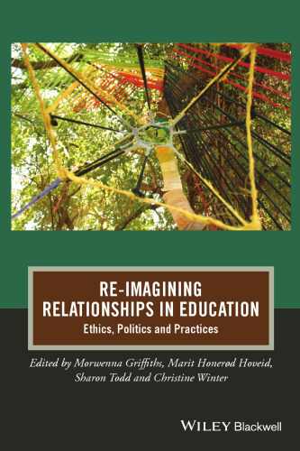 Re-Imagining Relationships in Education: Ethics, Politics and Practices