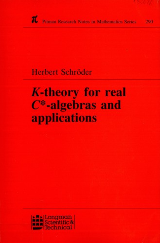 K-Theory for Real C*-Algebras and Applications