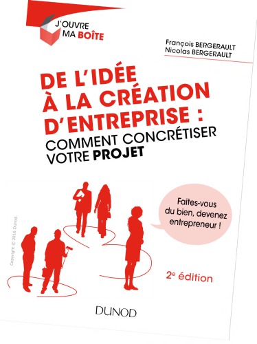 De l’idée à la création d’entreprise : comment concrétiser votre projet : tous les conseils et retours d’expérience pour vous lancer