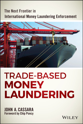 Trade-Based Money Laundering: The Next Frontier in International Money Laundering Enforcement