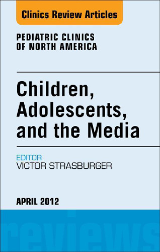 Children, Adolescents, and the Media, An Issue of Pediatric Clinics, 1e