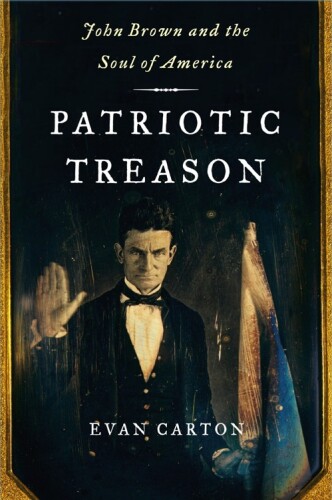 Patriotic treason: John Brown and the soul of America