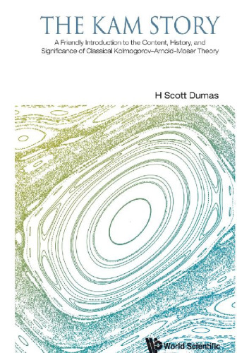 The KAM Story: A Friendly Introduction to the Content, History, and Significance of Classical Kolmogorov-Arnold-Moser Theory
