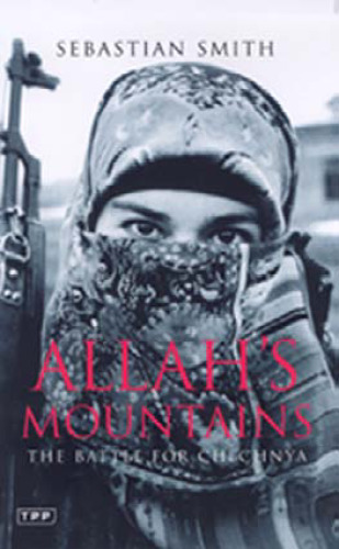 Allah’s Mountains: The Battle for Chechnya, New Edition