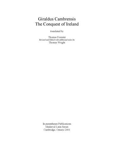 The conquest of Ireland, translated by Thomas Forster, revised and edited with additional notes by Thomas Wright