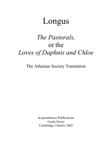 The pastorals, or the Loves of Daphnis and Chloe : the Athenian Society translation