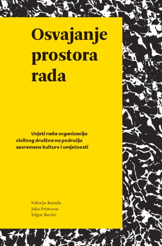 Osvajanje prostora rada. Uvjeti rada organizacija civilnog društva na području suvremene kulture i umjetnosti