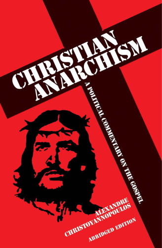 Christian Anarchism: A Political Commentary on the Gospel: Abridged Edition