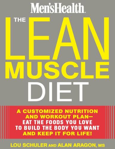 The Lean Muscle Diet: A Customized Nutrition and Workout Plan--Eat the Foods You Love to Build the Body You Want and Keep It for Life and MACROS CALCULATOR.