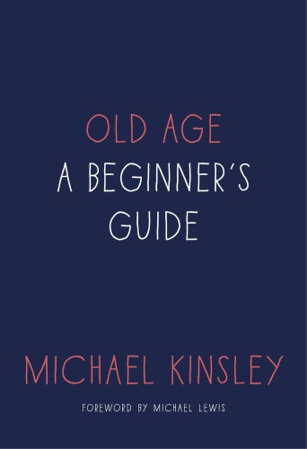 Old Age: A Beginner’s Guide