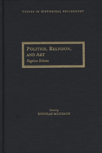 Politics, Religion, and Art: Hegelian Debates