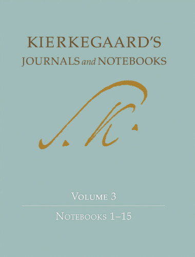 Kierkegaard’s Journals and Notebooks, Volume 3: Notebooks 1-15
