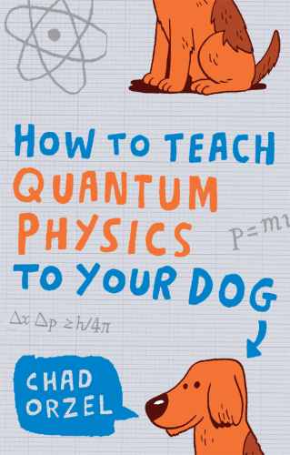 How to Teach Quantum Physics to Your Dog