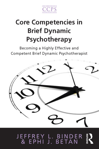 Core Competencies in Brief Dynamic Psychotherapy: Becoming a Highly Effective and Competent Brief Dynamic Psychotherapist