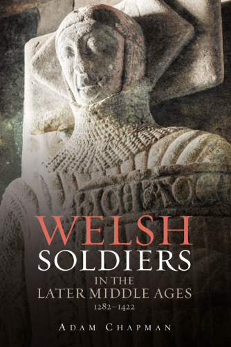 Welsh Soldiers in the Later Middle Ages, 1282-1422
