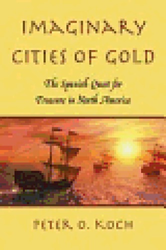 Imaginary Cities of Gold : The Spanish Quest for Treasure in North America