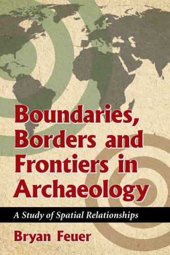 Boundaries, Borders and Frontiers in Archaeology : A Study of Spatial Relationships