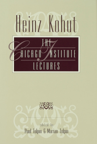 Heinz Kohut: The Chicago Institute Lectures