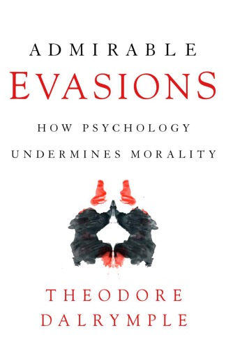 Admirable Evasions: How Psychology Undermines Morality