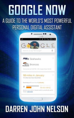 GOOGLE NOW  A Guide To World's Most Powerful Personal Digital Assistant