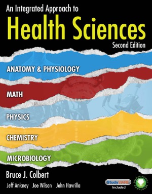 An Integrated Approach to Health Sciences: Anatomy and Physiology, Math, Chemistry and Medical Microbiology