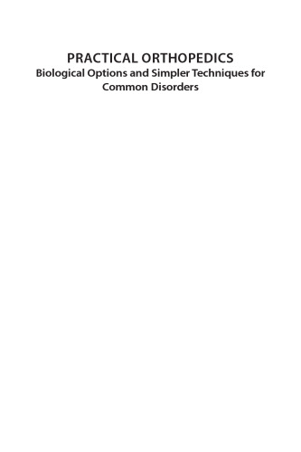 Practical Orthopedics Biological Options and Simpler Techniques for Common Disorders