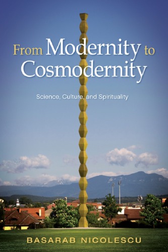 From Modernity to Cosmodernity: Science, Culture, and Spirituality